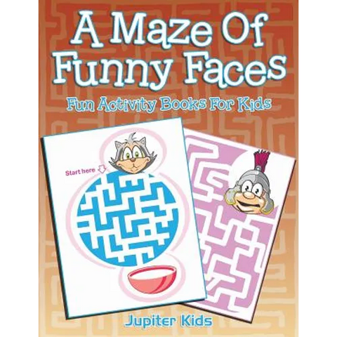 A Maze Of Funny Faces: Fun Activity Books For Kids