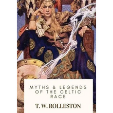 Myths & Legends of the Celtic Race - Paperback