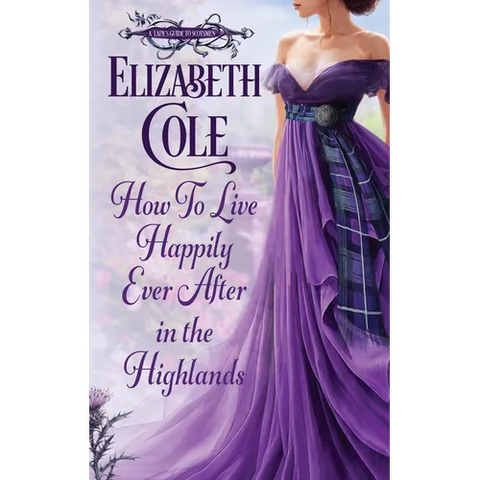 How to Live Happily Ever After in the Highlands: A Scottish Regency Romance