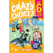Crazy Choices for 6 Year Olds: Mad decisions and tricky trivia in a book you can play! - Paperback
