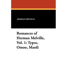 Romances of Herman Melville, Vol. 1: Typee, Omoo, Mardi