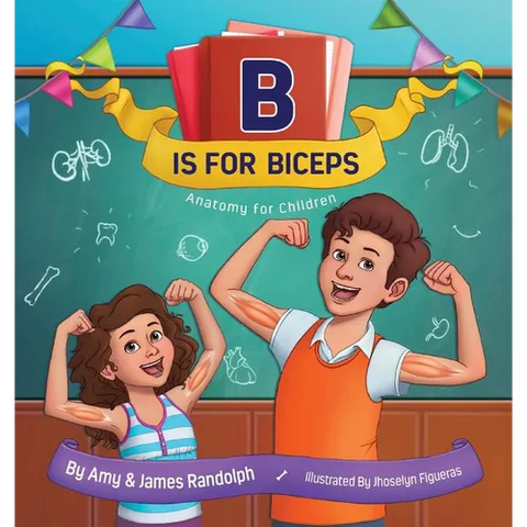 B is for Biceps: Anatomy for Children