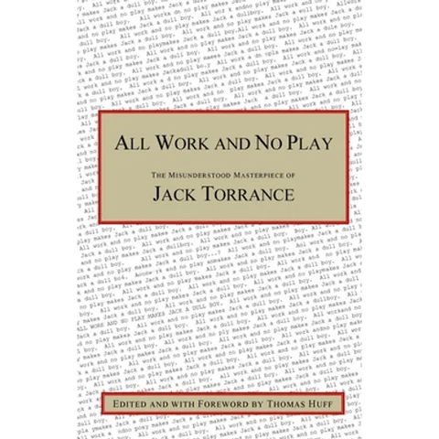All Work and No Play: The Misunderstood Masterpiece of Jack Torrance