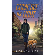Come See The Light: A Future History Novel - Paperback