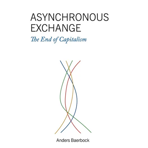 Asynchronous Exchange: The End of Capitalism