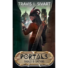 Sigils & Satyrs: A Portals Swords & Sorcery Novel