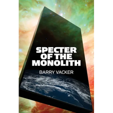 Specter of the Monolith: Nihilism, the Sublime, and Human Destiny in Space-From Apollo and Hubble to 2001, Star Trek, and Interstellar