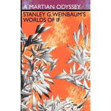 A Martian Odyssey: Stanley G. Weinbaum's Worlds of If - Hardcover