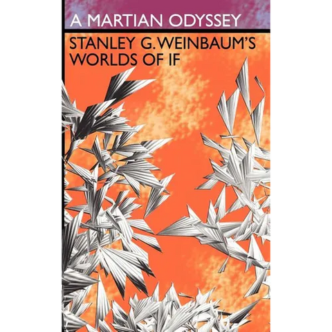 A Martian Odyssey: Stanley G. Weinbaum's Worlds of If