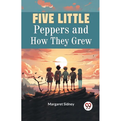 Five Little Peppers and How They Grew
