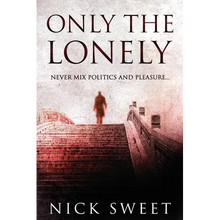 Only The Lonely: Politicians, Lies and Videotapes - Paperback