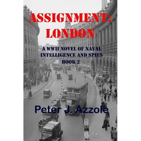 Assignment: London: A WWII Novel of Naval Intelligence and Spies