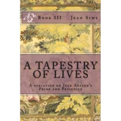 A Tapestry of Lives, Book 3: A variation on Jane Austen's Pride and Prejudice