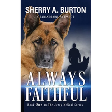 Always Faithful: Join Jerry McNeal And His Ghostly K-9 Partner As They Put Their 