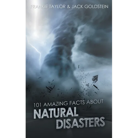 101 Amazing Facts about Natural Disasters