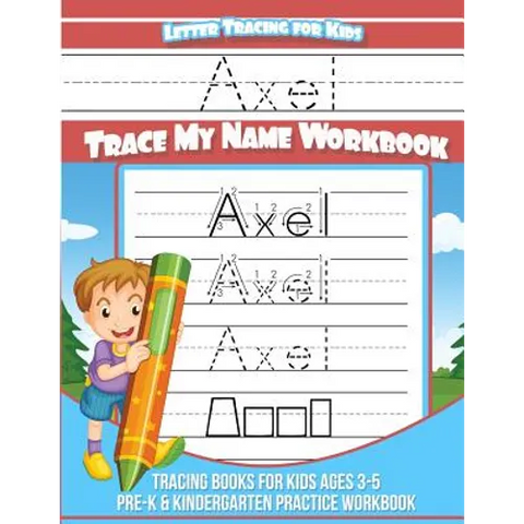 Axel Letter Tracing for Kids Trace my Name Workbook: Tracing Books for Kids ages 3 - 5 Pre-K & Kindergarten Practice Workbook