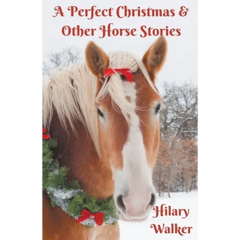 A Perfect Christmas & Other Horse Stories