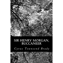 Sir Henry Morgan, Buccaneer: A Romance of the Spanish Main