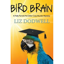 Bird Brain: A Polly Parrett Pet-Sitter Cozy Murder Mystery: Book 3 - Paperback