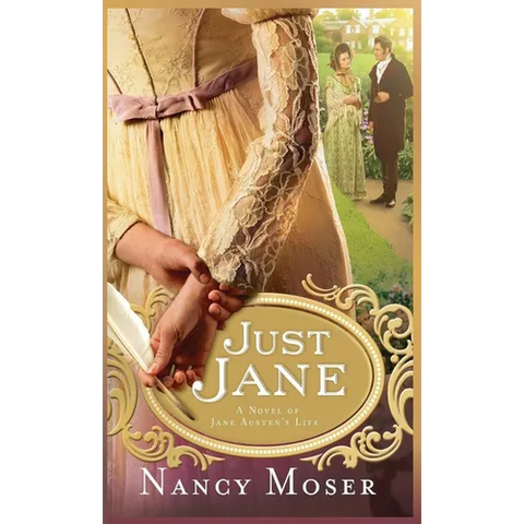 Just Jane: A Novel of Jane Austen's Life