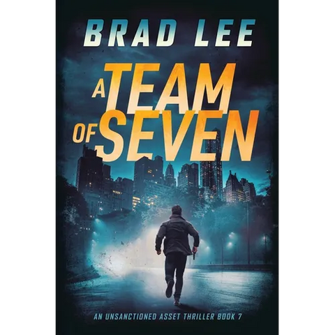 A Team of Seven: An Unsanctioned Asset Thriller Book 7