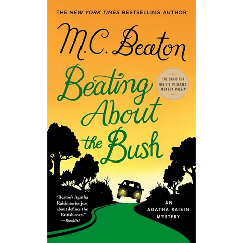 Beating about the Bush: An Agatha Raisin Mystery