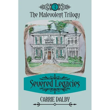 Severed Legacies: The Malevolent Trilogy 3