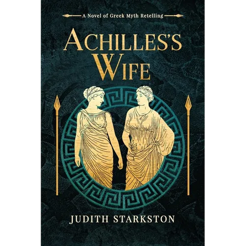 Achilles's Wife: A Novel of Greek Myth Retelling