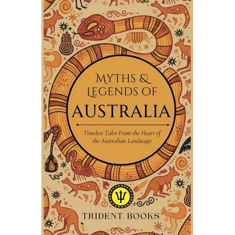 Myths and Tales of Australia: Timeless Tales From the Heart of the Australian Landscape