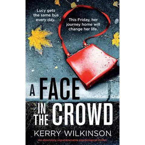 A Face in the Crowd: An absolutely unputdownable psychological thriller