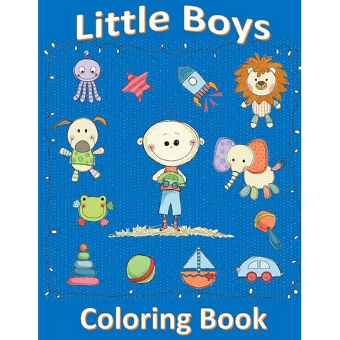 Little Boys Coloring Book: Coloring Book for 2 or 3 Year Old Boy: Coloring Book for Toddlers