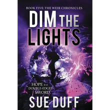 Dim the Lights: Book Five: The Weir Chronicles