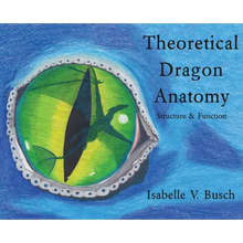 Theoretical Dragon Anatomy: Structure & Function - Hardcover