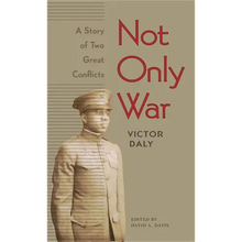 Not Only War: A Story of Two Great Conflicts