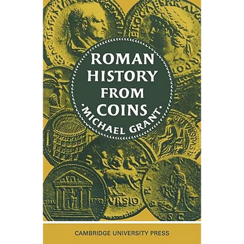 Roman History from Coins: Some Uses of the Imperial Coinage to the Historian