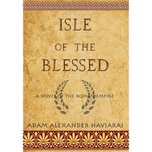 Isle of the Blessed: A Novel of the Roman Empire - Hardcover