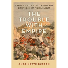Trouble with Empire: Challenges to Modern British Imperialism - Hardcover