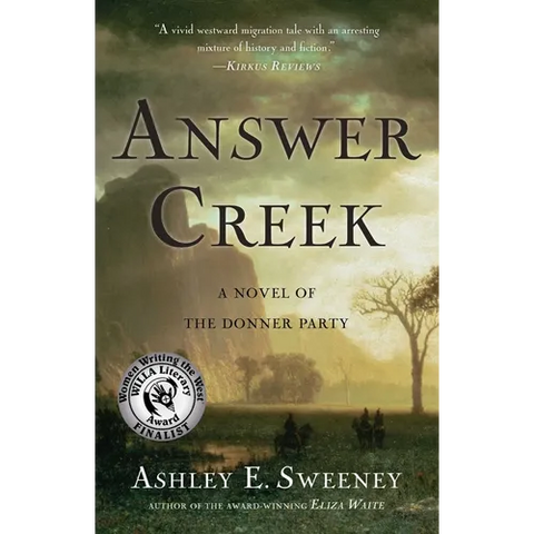 Answer Creek: A Novel of the Donner Party