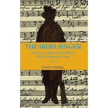 The Irish Singer, A Novel: The Untold Story of the West's Most Celebrated Outlaw