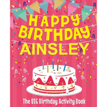 Happy Birthday Ainsley - The Big Birthday Activity Book: (Personalized Children's Activity Book) - Paperback
