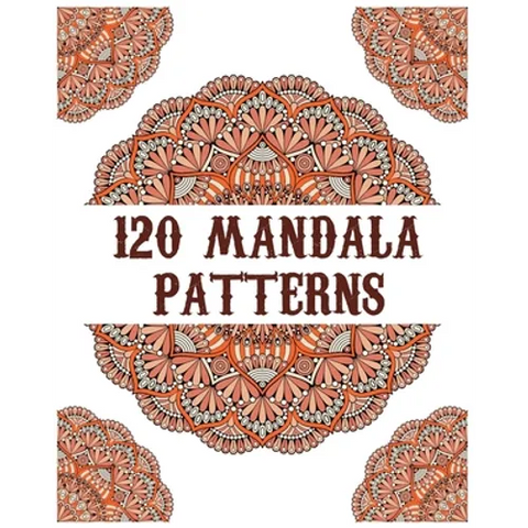 120 Mandala Patterns: mandala coloring book for kids, adults, teens, beginners, girls: 120 amazing patterns and mandalas coloring book: Stre