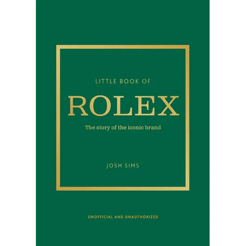 Little Book of Rolex: The Story Behind the Iconic Brand