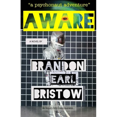 Aware: An Inquiry Into Consciousness... Our Psychedelic Quest for Life, Liberty and Intellectual Property. 