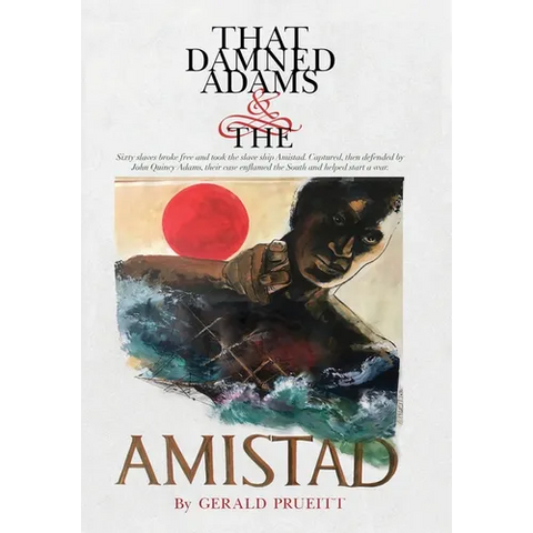 That Damned Adams and the Amistad