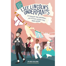 I See Lincoln's Underpants: The Surprising Times Underwear (and the People Wearing Them) Made History - Paperback
