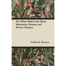 The White Wolf of the Hartz Mountains (Fantasy and Horror Classics) - Paperback