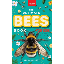 Bees The Ultimate Bee Book for Kids: Interactive Pollinator Discovery Guide with Honeybee Facts, Species Photos, Quiz & Puzzle for Ages 8-12