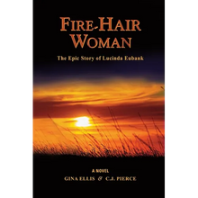 Fire-Hair Woman: The Epic Story of Lucinda Eubank