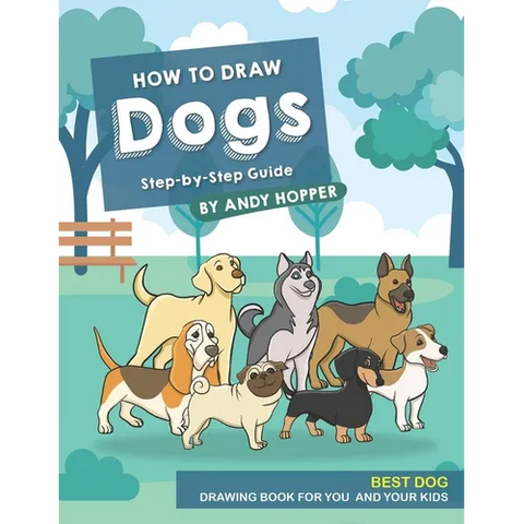 How to Draw Dogs Step-by-Step Guide: Best Dog Drawing Book for You and Your Kids