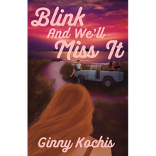 Blink and We'll Miss It